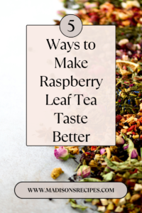 How to Make Raspberry Leaf Tea Taste Better