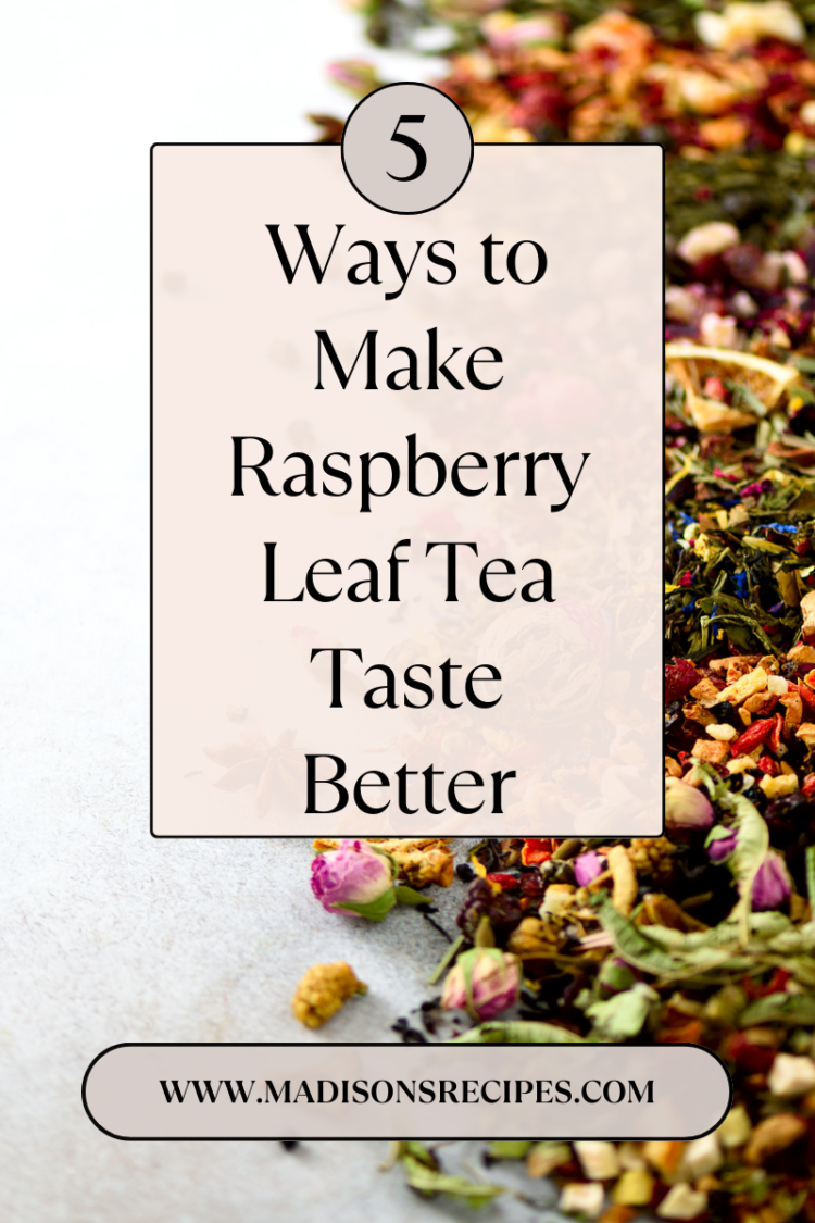 5 Recipes to Make Raspberry Leaf Tea Taste Better