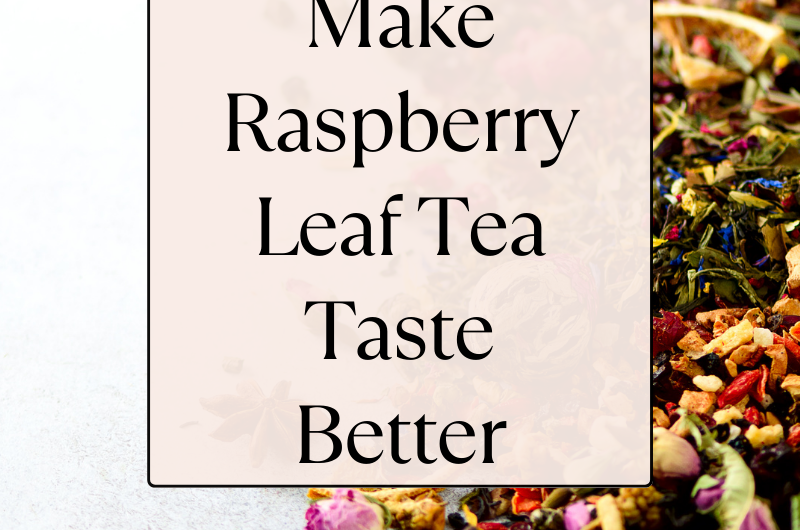 5 Recipes to Make Raspberry Leaf Tea Taste Better